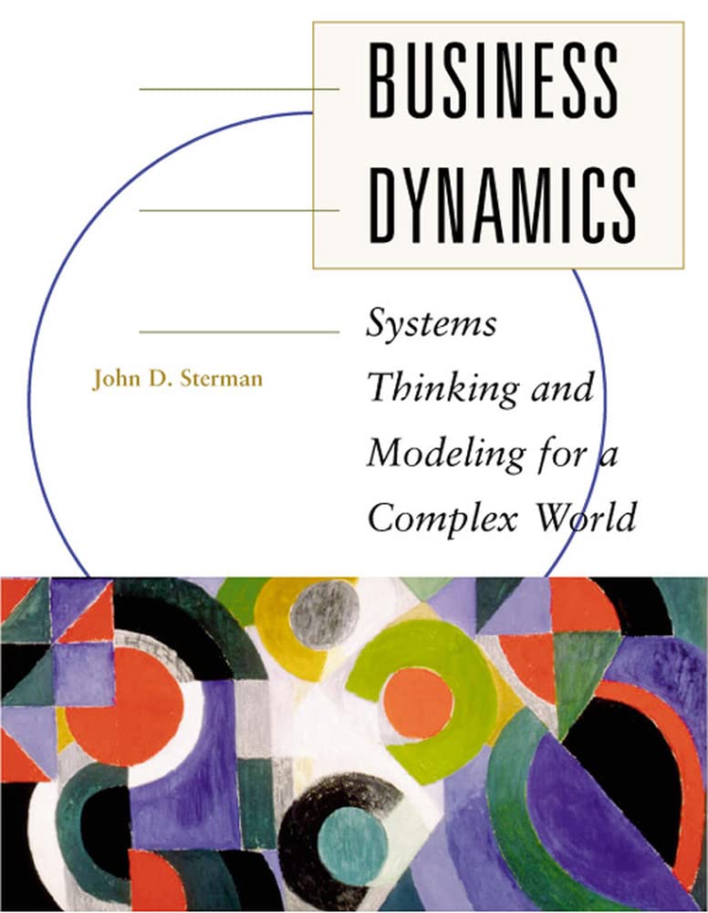 Business Dynamics: Systems Thinking and Modeling for a Complex World