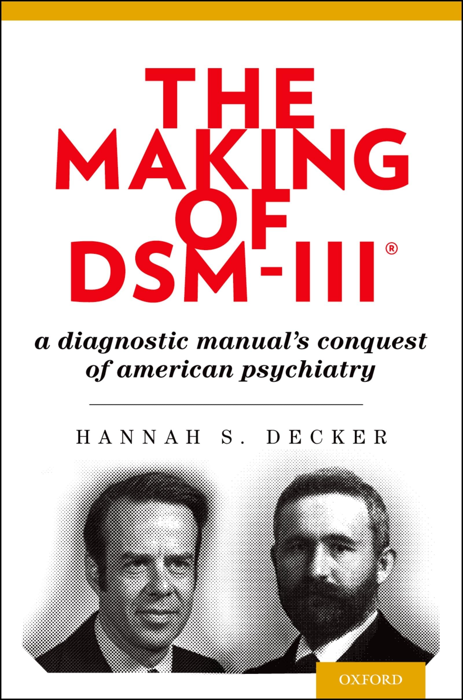 The Making of DSM-III®: A Diagnostic Manual&