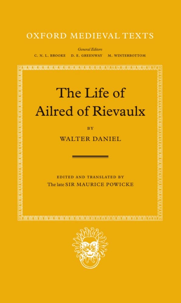 The Life of Ailred of Rievaulx (Oxford Medieval Texts)