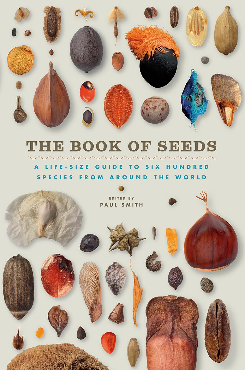 The Book of Seeds: A Life-Size Guide to Six Hundred Species from around the World (Life-Size Guides to the Best of Nature)