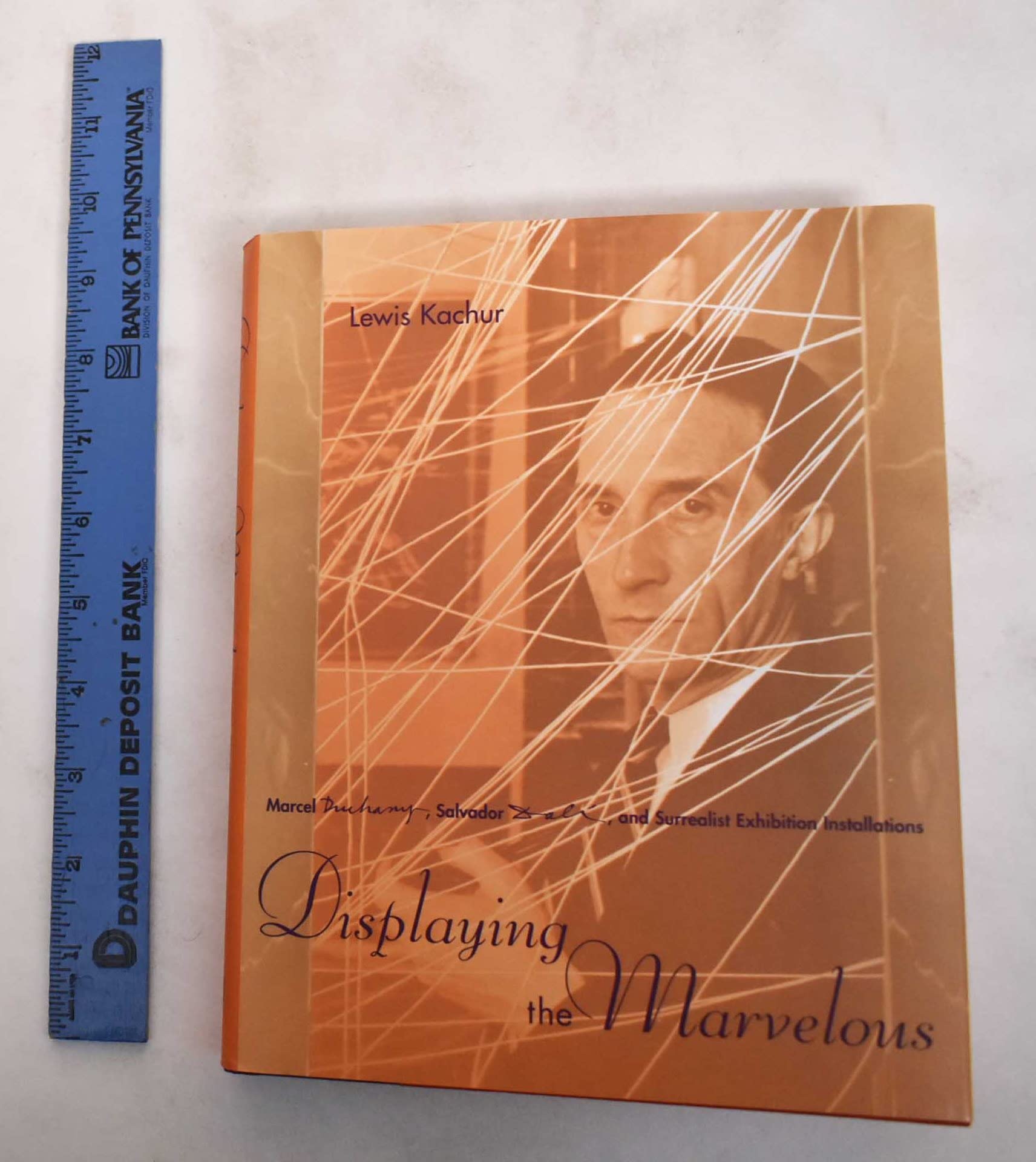 Displaying the Marvelous: Marcel Duchamp, Salvador Dalí, and Surrealist Exhibition Installations