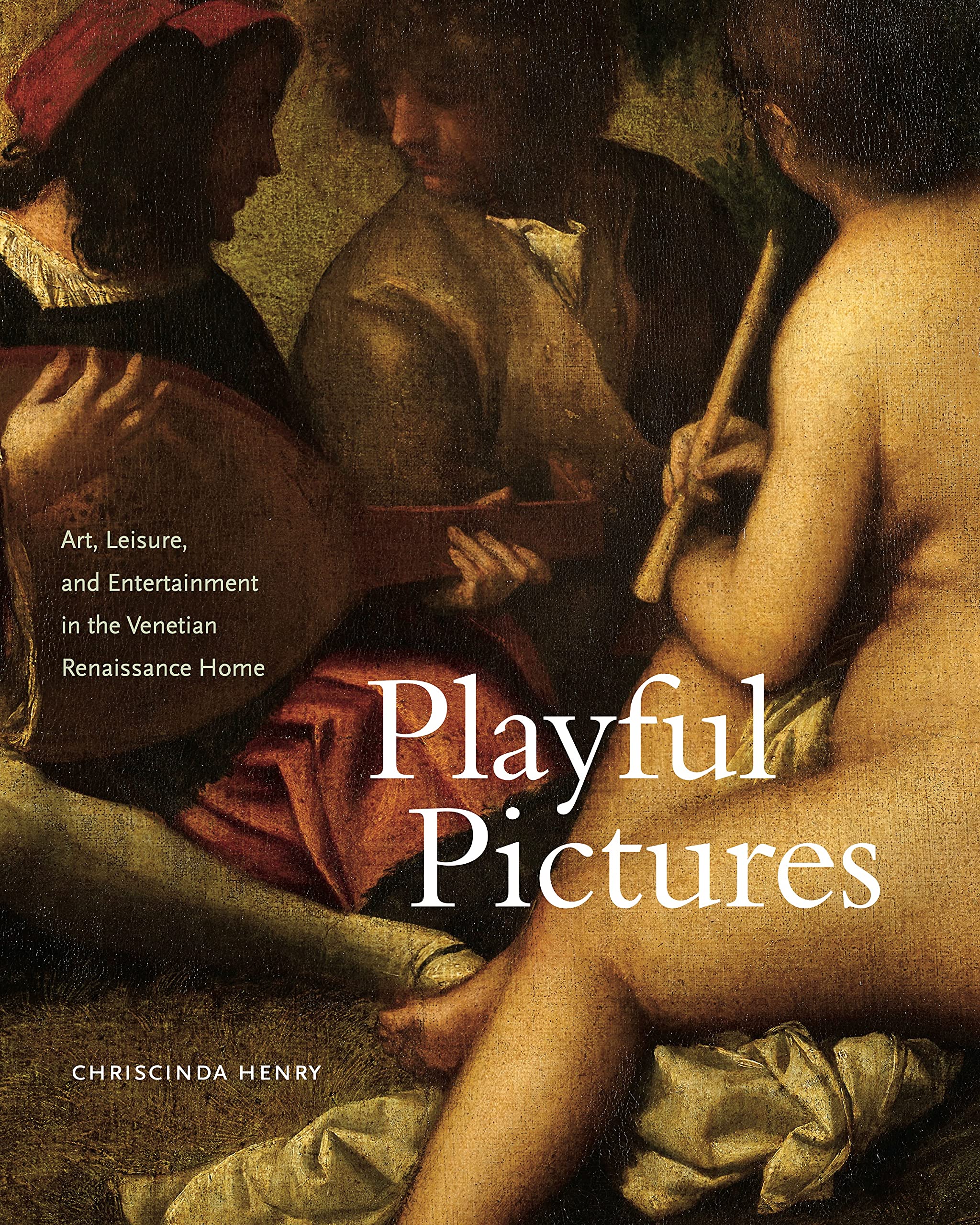 Playful Pictures: Art, Leisure, and Entertainment in the Venetian Renaissance Home — used book cover