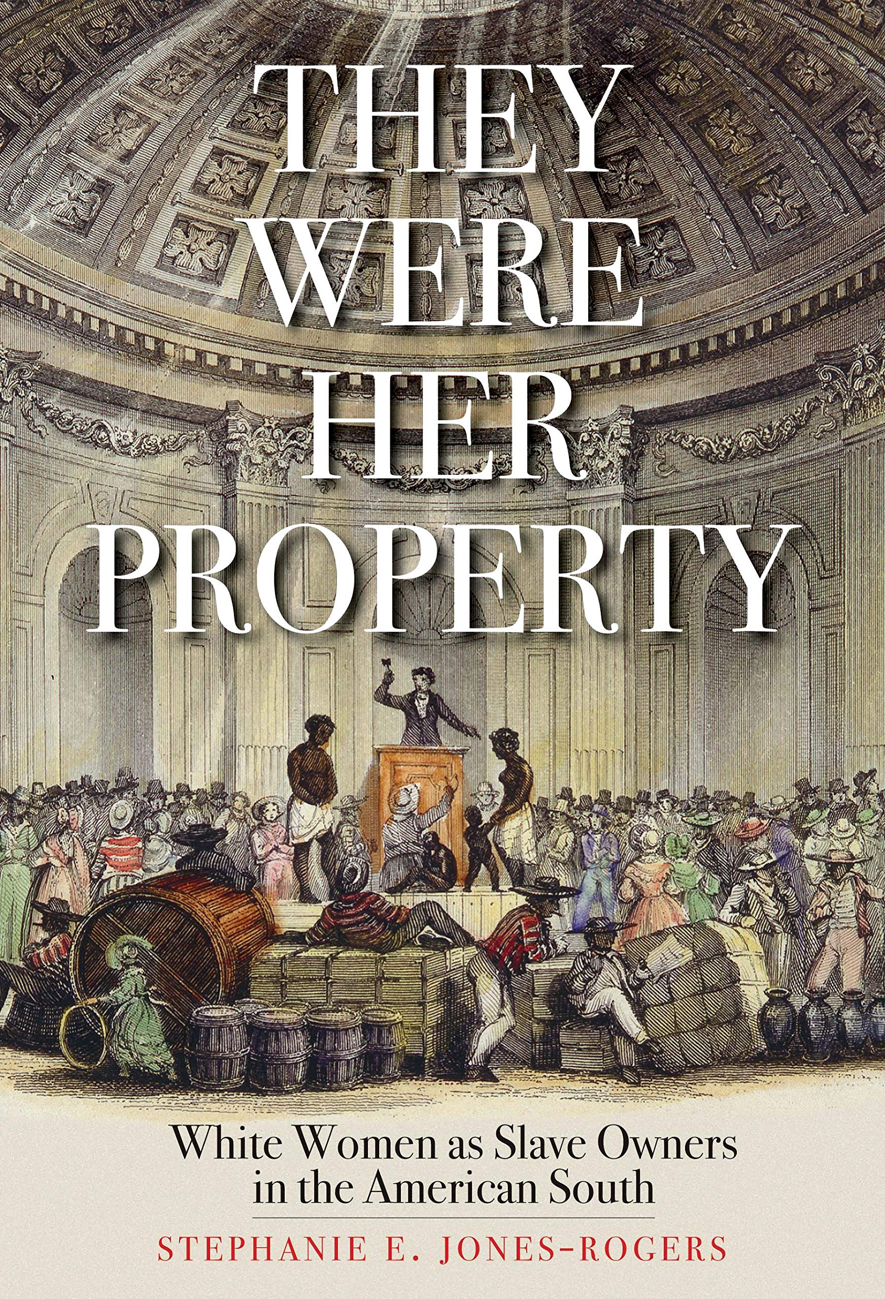 They Were Her Property: White Women as Slave Owners in the American South