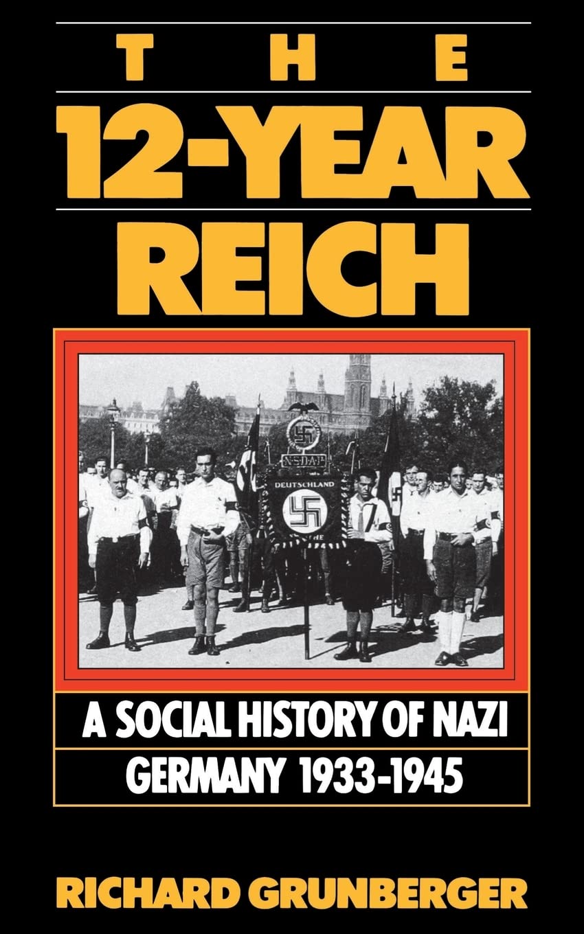 The 12-year Reich: A Social History Of Nazi Germany 1933-1945