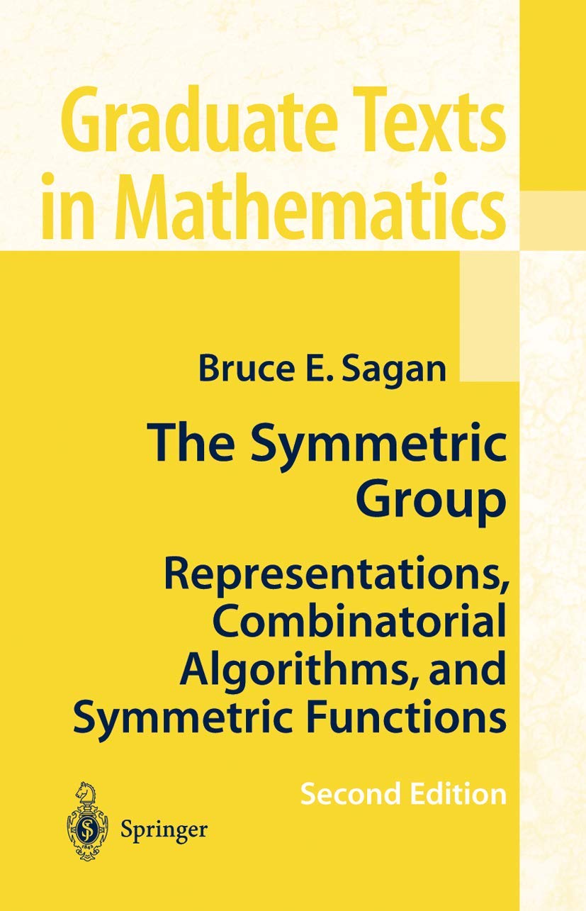 The Symmetric Group: Representations, Combinatorial Algorithms, and Symmetric Functions (Graduate Texts in Mathematics, Vol. 203)
