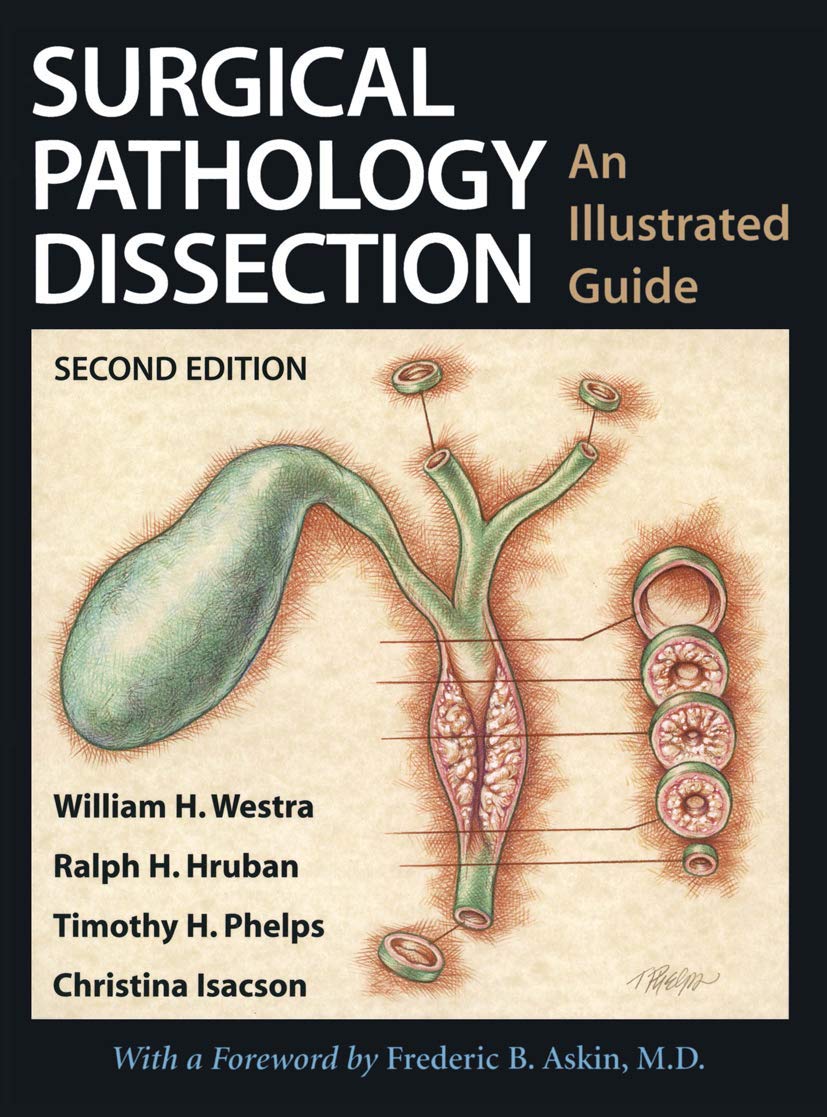 Surgical Pathology Dissection: An Illustrated Guide (Volume 0)