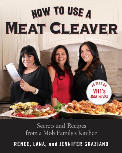 How to Use a Meat Cleaver: Secrets and Recipes from a Mob Family&