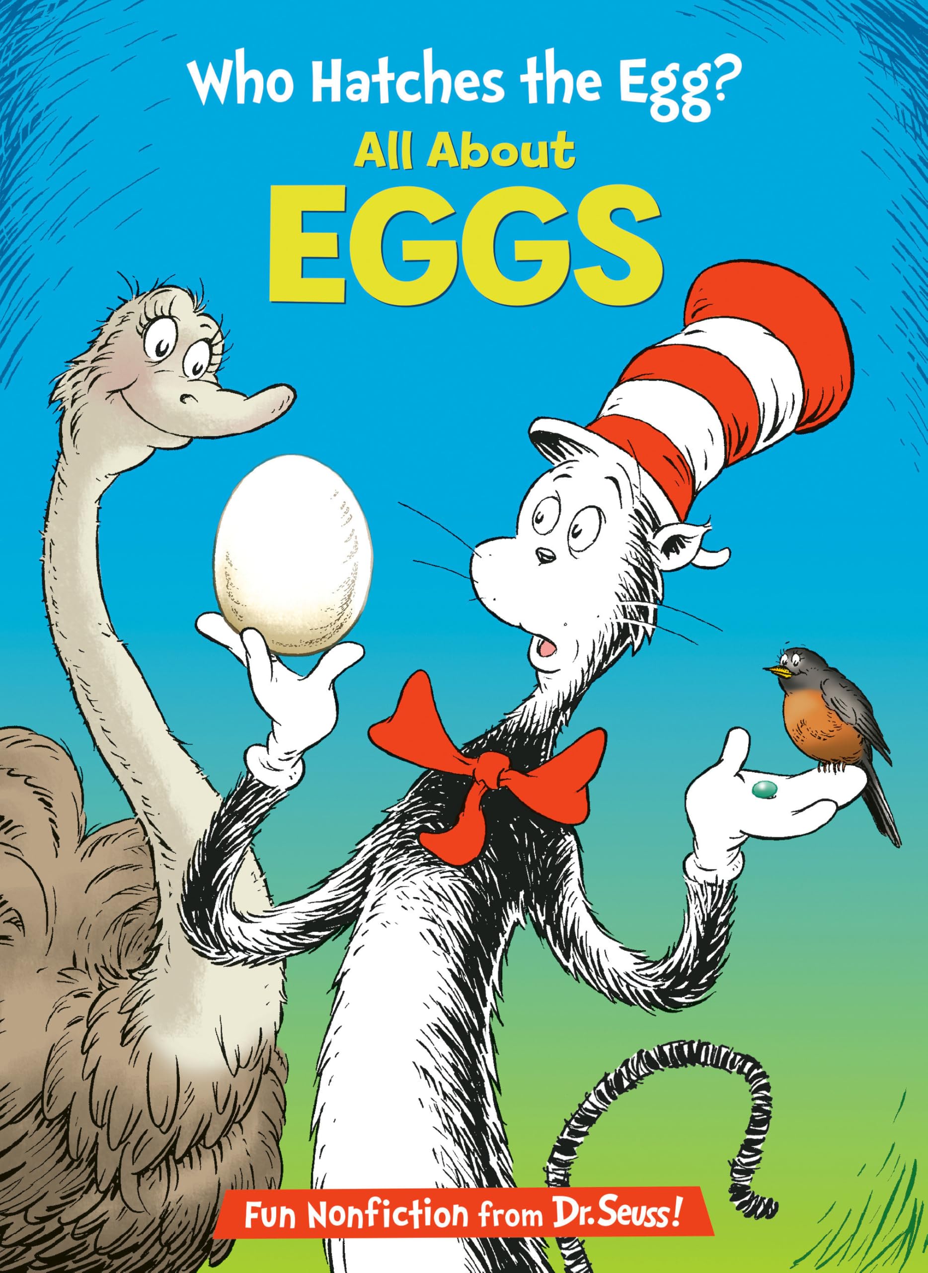 Who Hatches the Egg? All About Eggs (The Cat in the Hat&