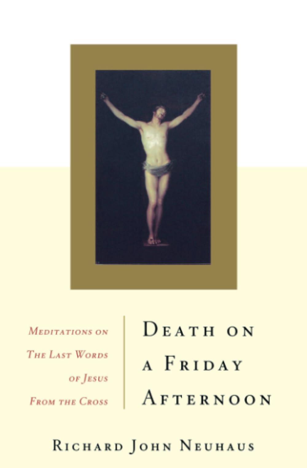 Death On A Friday Afternoon: Meditations On The Last Words Of Jesus From The Cross
