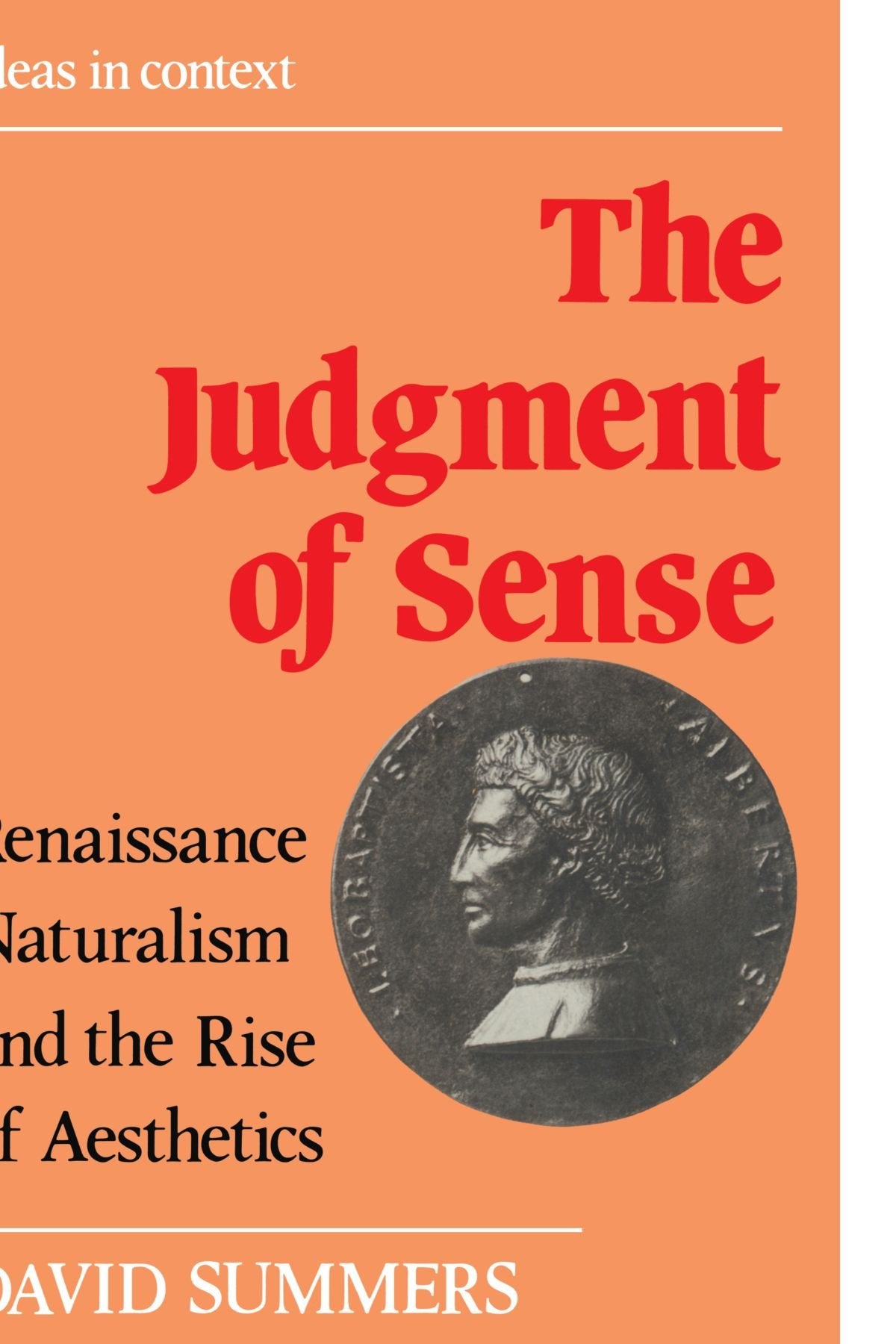 The Judgment of Sense: Renaissance Naturalism and the Rise of Aesthetics (Ideas in Context, Series Number 5)