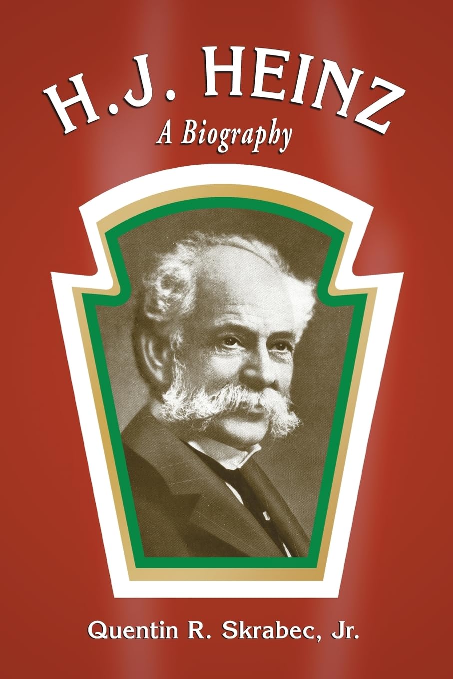 H.J. Heinz: A Biography
