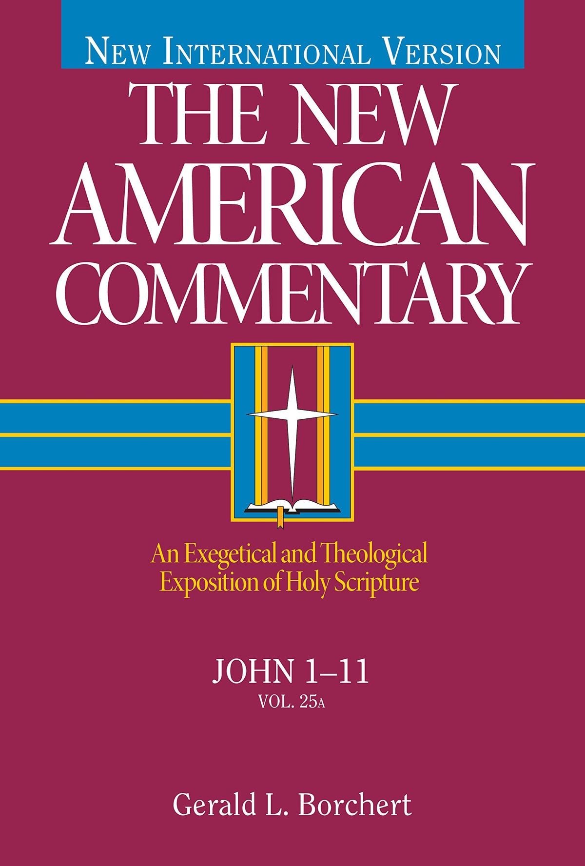 John 1-11: An Exegetical and Theological Exposition of Holy Scripture (Volume 25) (The New American Commentary)