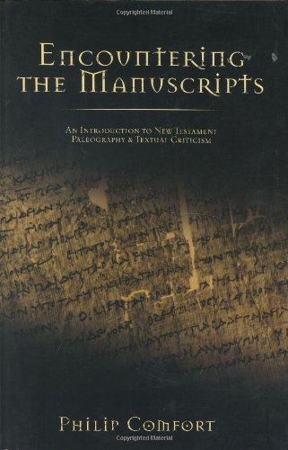 Encountering the Manuscripts: An Introduction to New Testament Paleography & Textual Criticism
