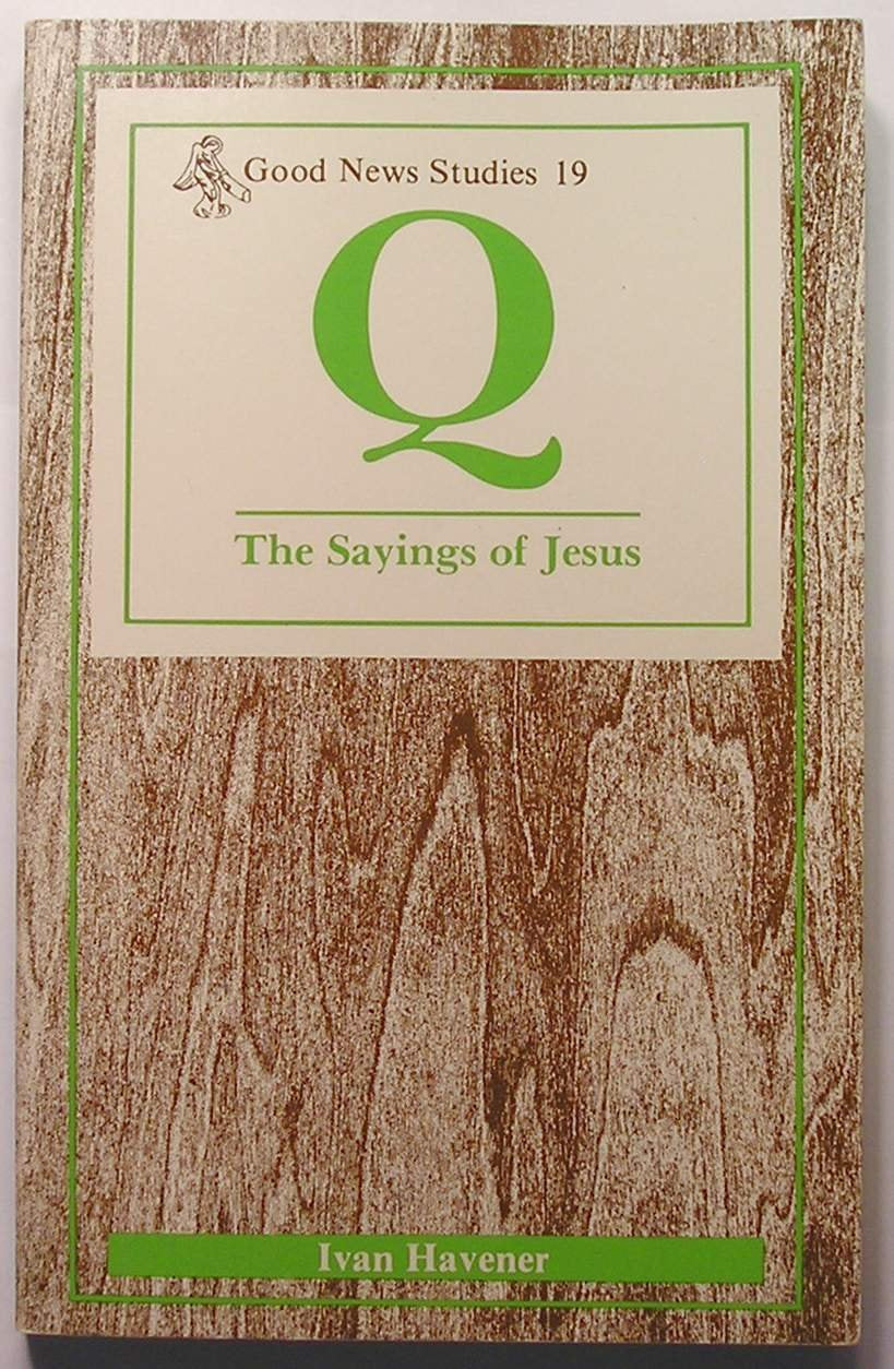 Q: The Sayings of Jesus (Good News Studies)