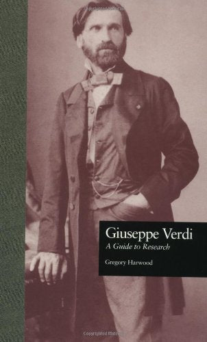 Giuseppe Verdi: A Guide to Research (Routledge Music Bibliographies)
