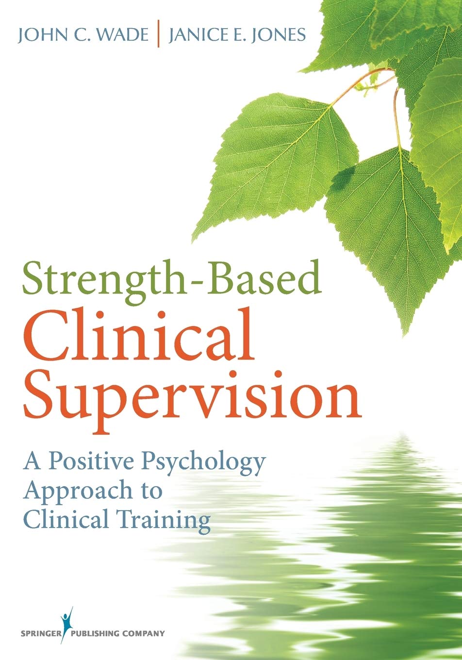 Strength-Based Clinical Supervision: A Positive Psychology Approach to Clinical Training