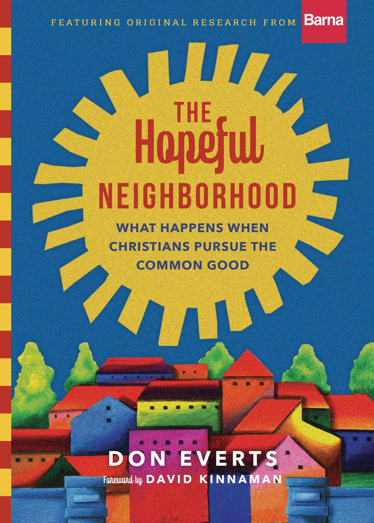 The Hopeful Neighborhood: What Happens When Christians Pursue the Common Good (Lutheran Hour Ministries Resources)