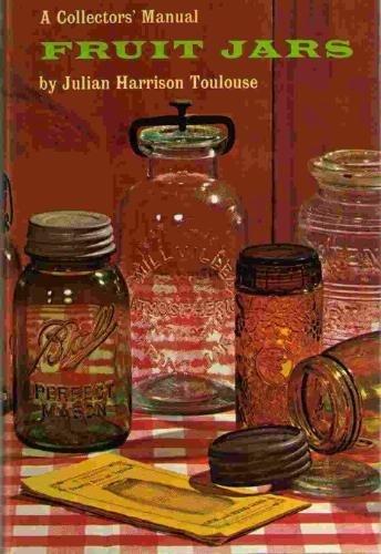 Fruit Jars: A Collectors&