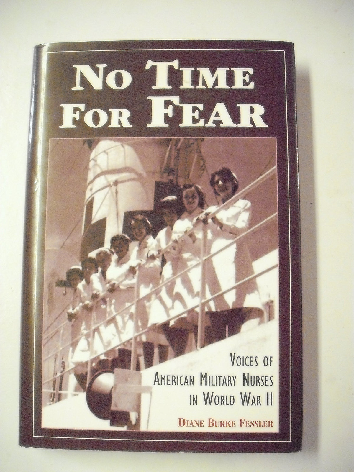 No Time for Fear: Voices of American Military Nurses in World War II