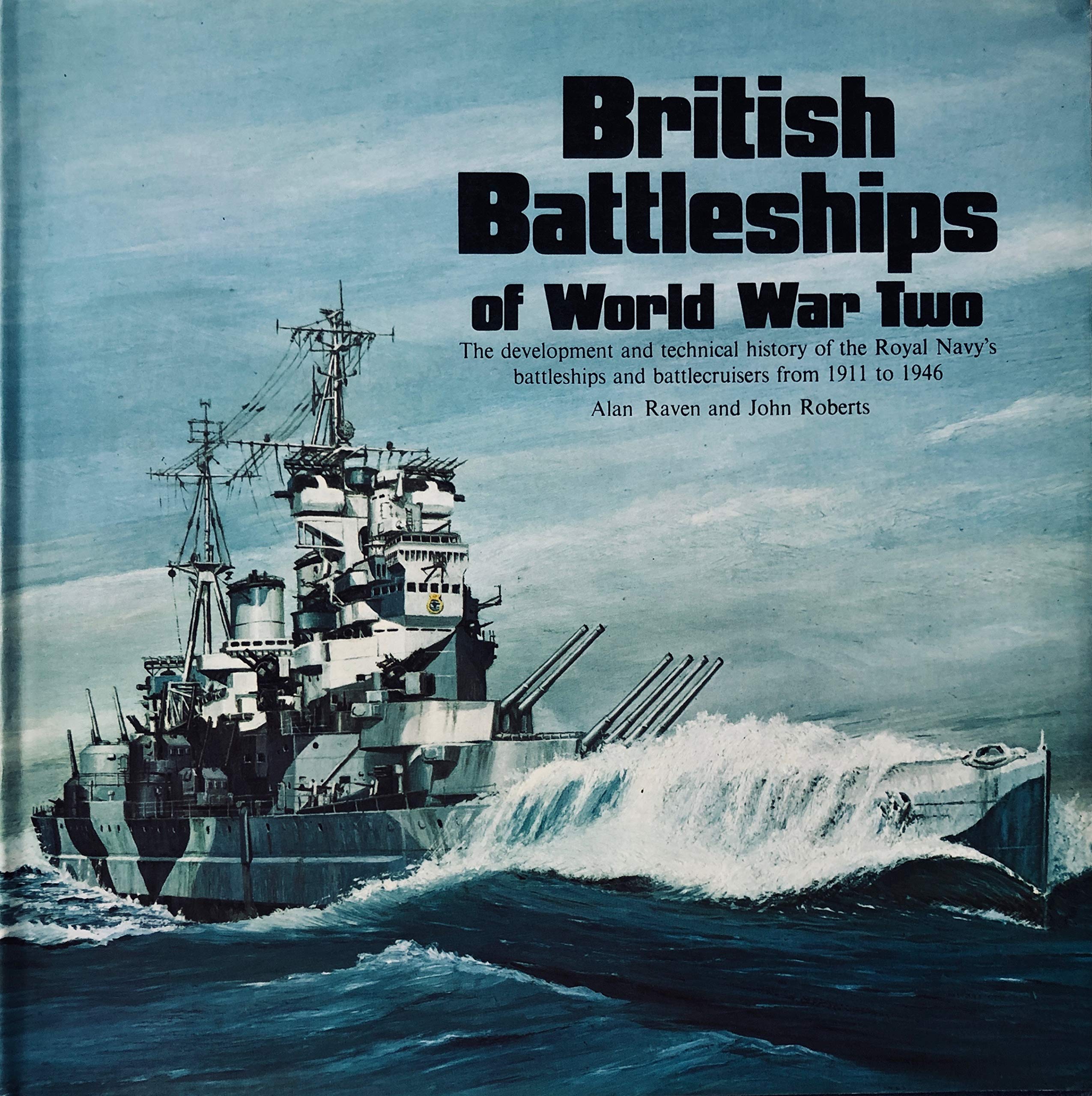British Battleships of World War Two: The Development and Technical History of the Royal Navy&