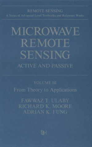 Microwave Remote Sensing: Active and Passive, from Theory to Applications: 3 (Artech House Remote Sensing Library)