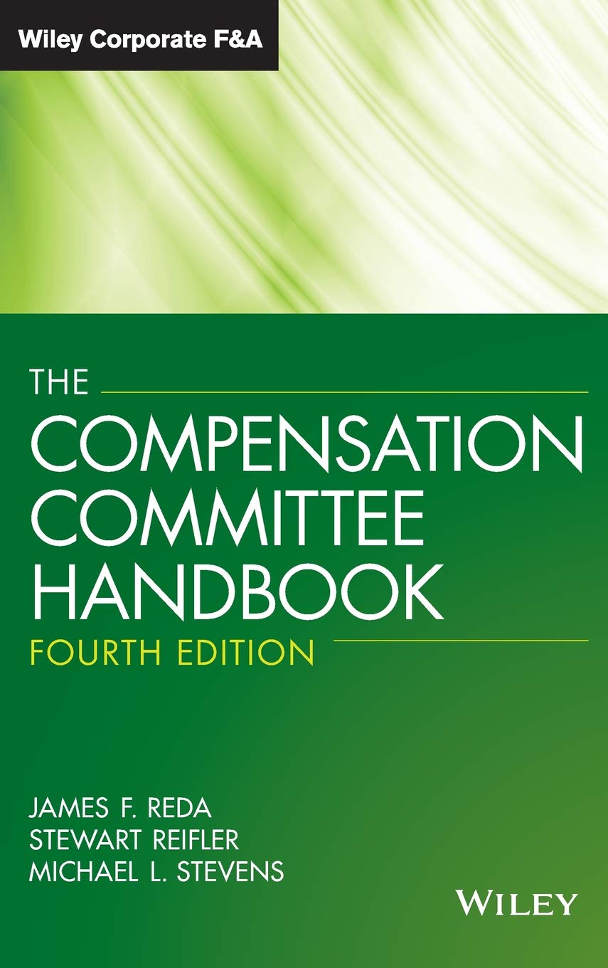 The Compensation Committee Handbook (Wiley Corporate F&A (Unnumbered))