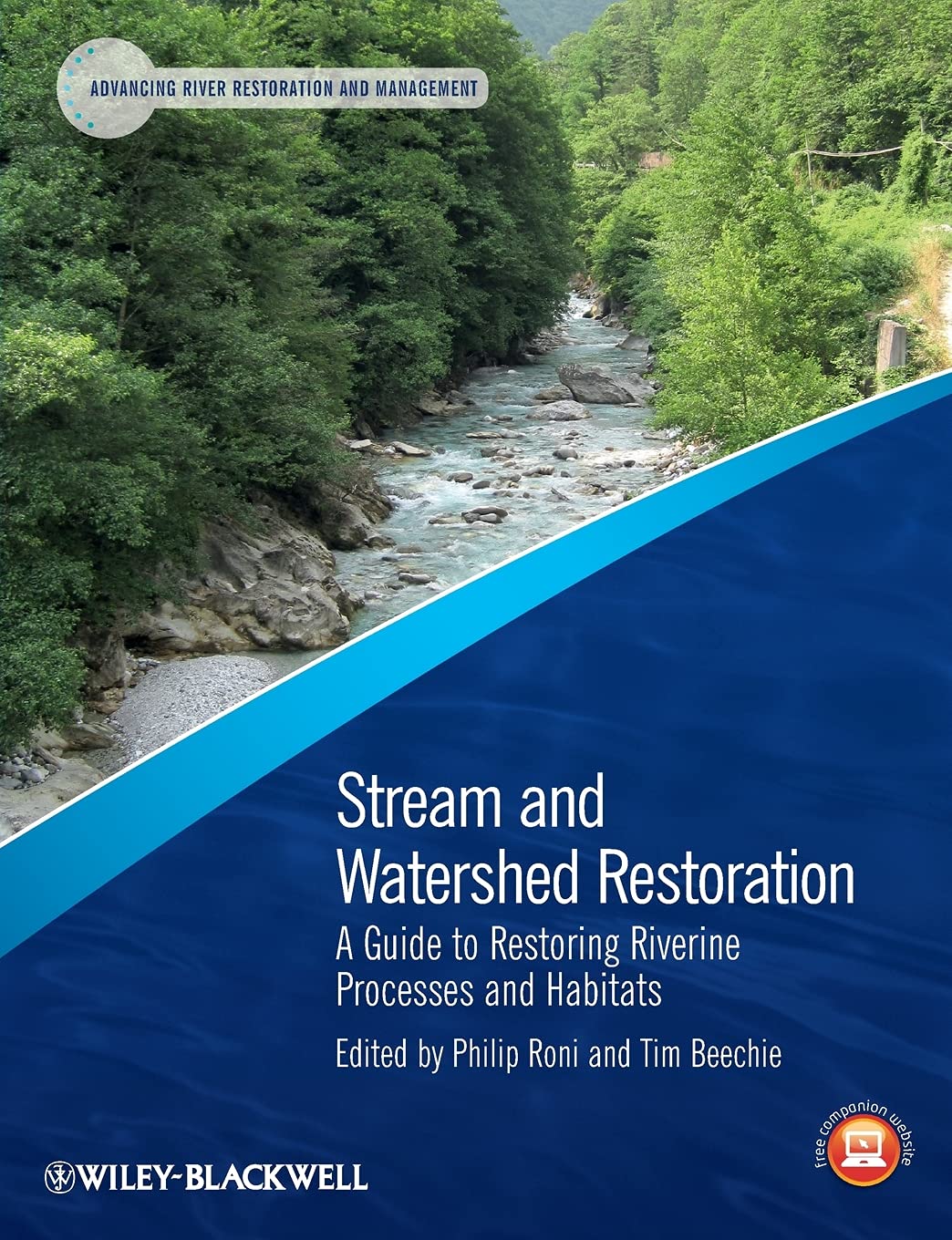 Stream and Watershed Restoration: A Guide to Restoring Riverine Processes and Habitats (Advancing River Restoration and Management)