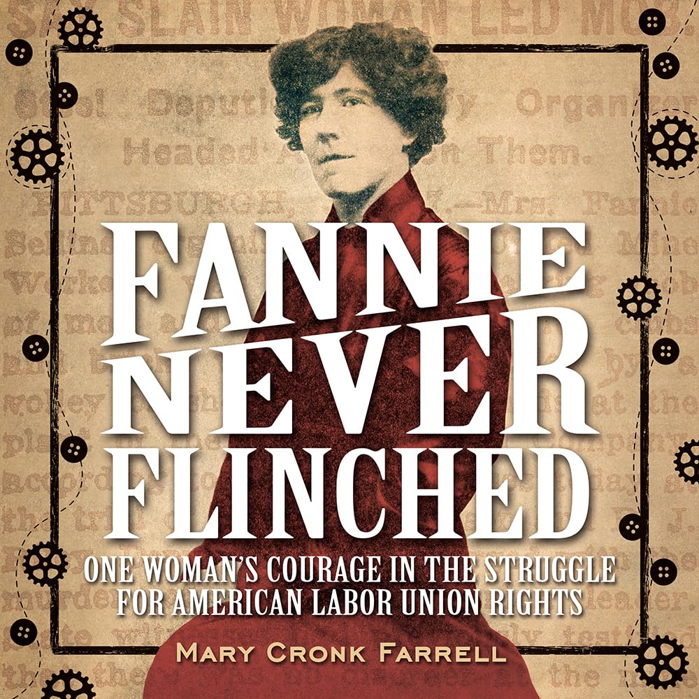 Fannie Never Flinched: One Woman’s Courage in the Struggle for American Labor Union Rights