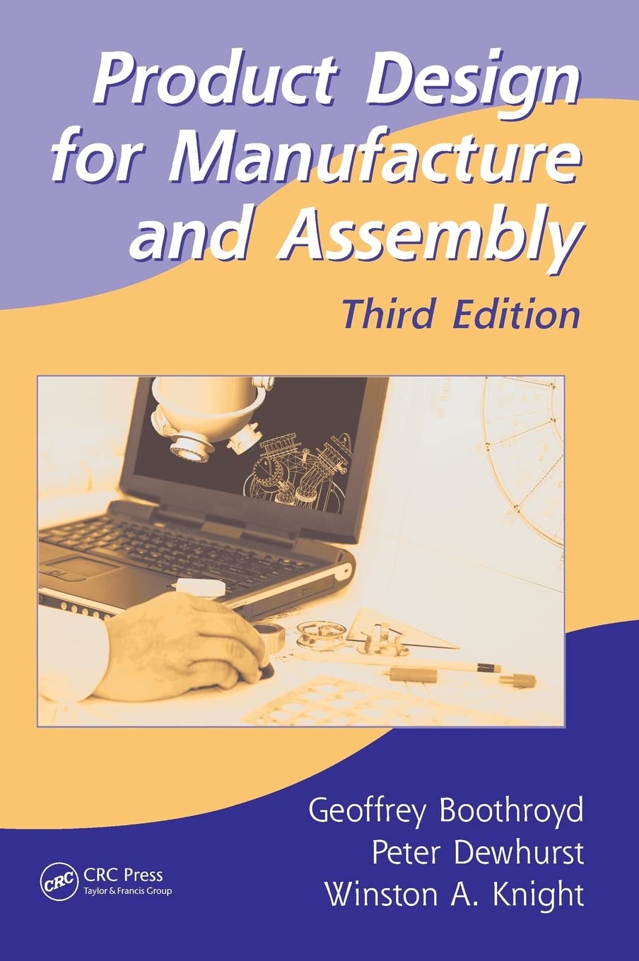 Product Design for Manufacture and Assembly (Manufacturing Engineering and Materials Processing, 74)