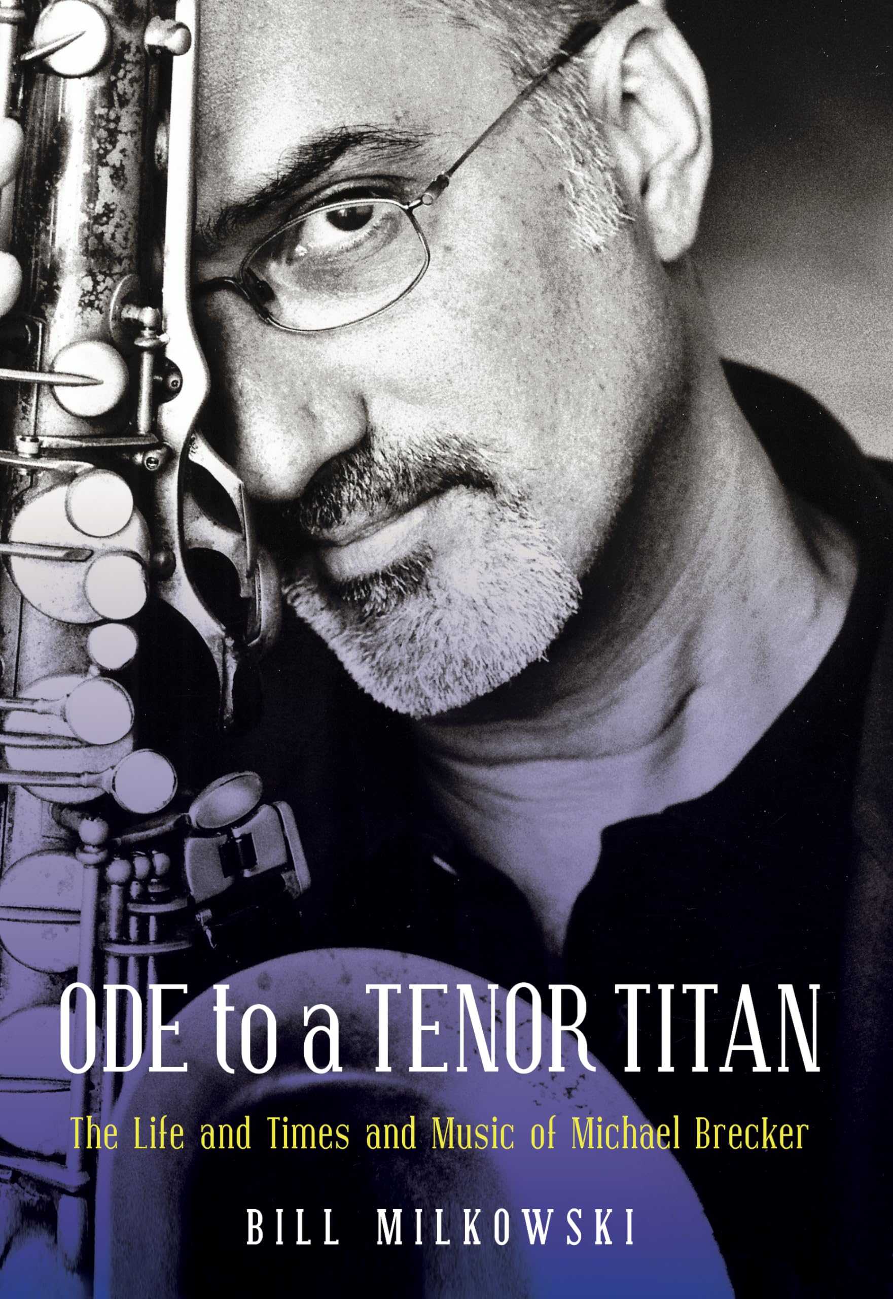 Ode to a Tenor Titan: The Life and Times and Music of Michael Brecker