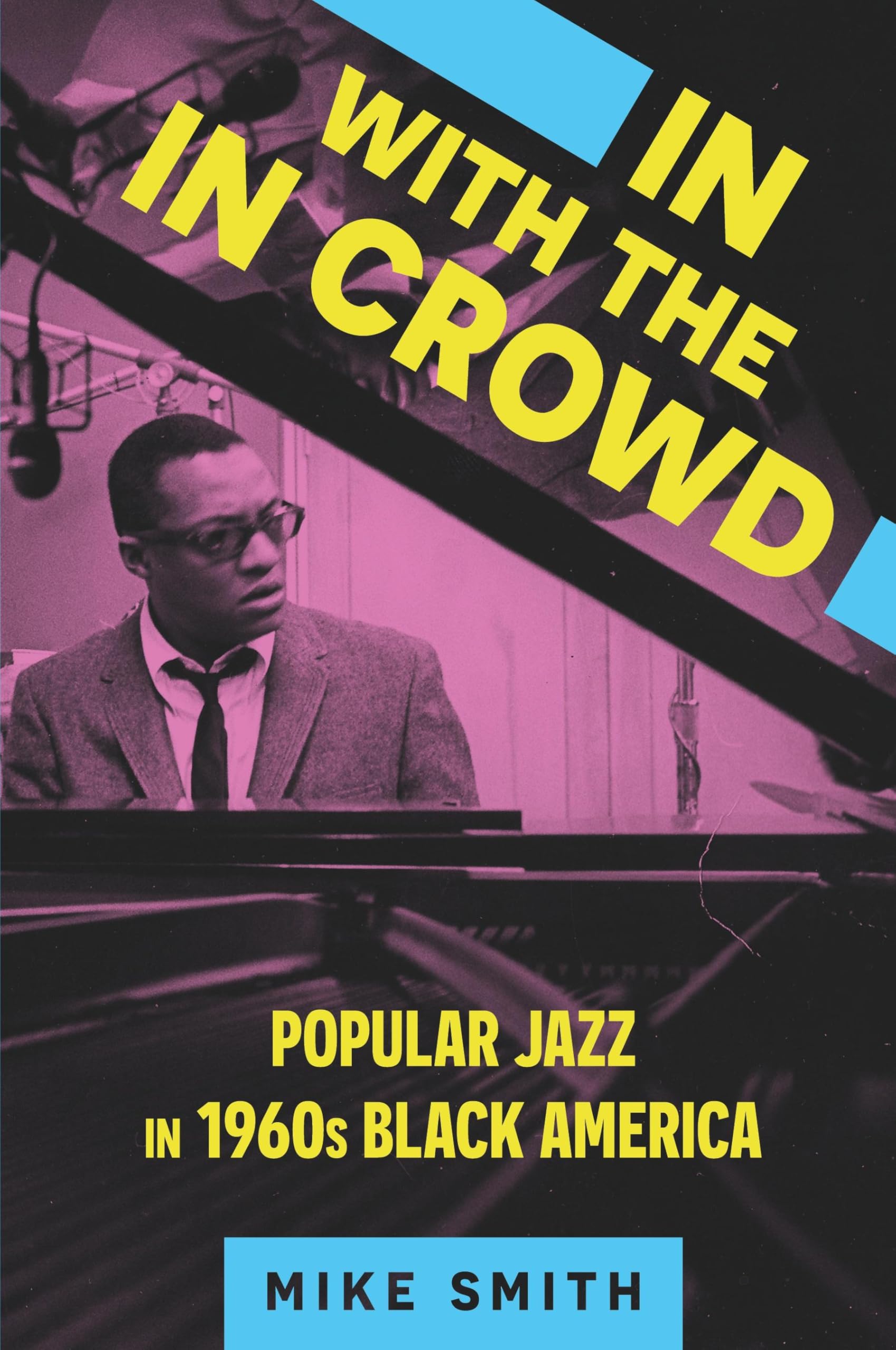In with the In Crowd: Popular Jazz in 1960s Black America (American Made Music Series)