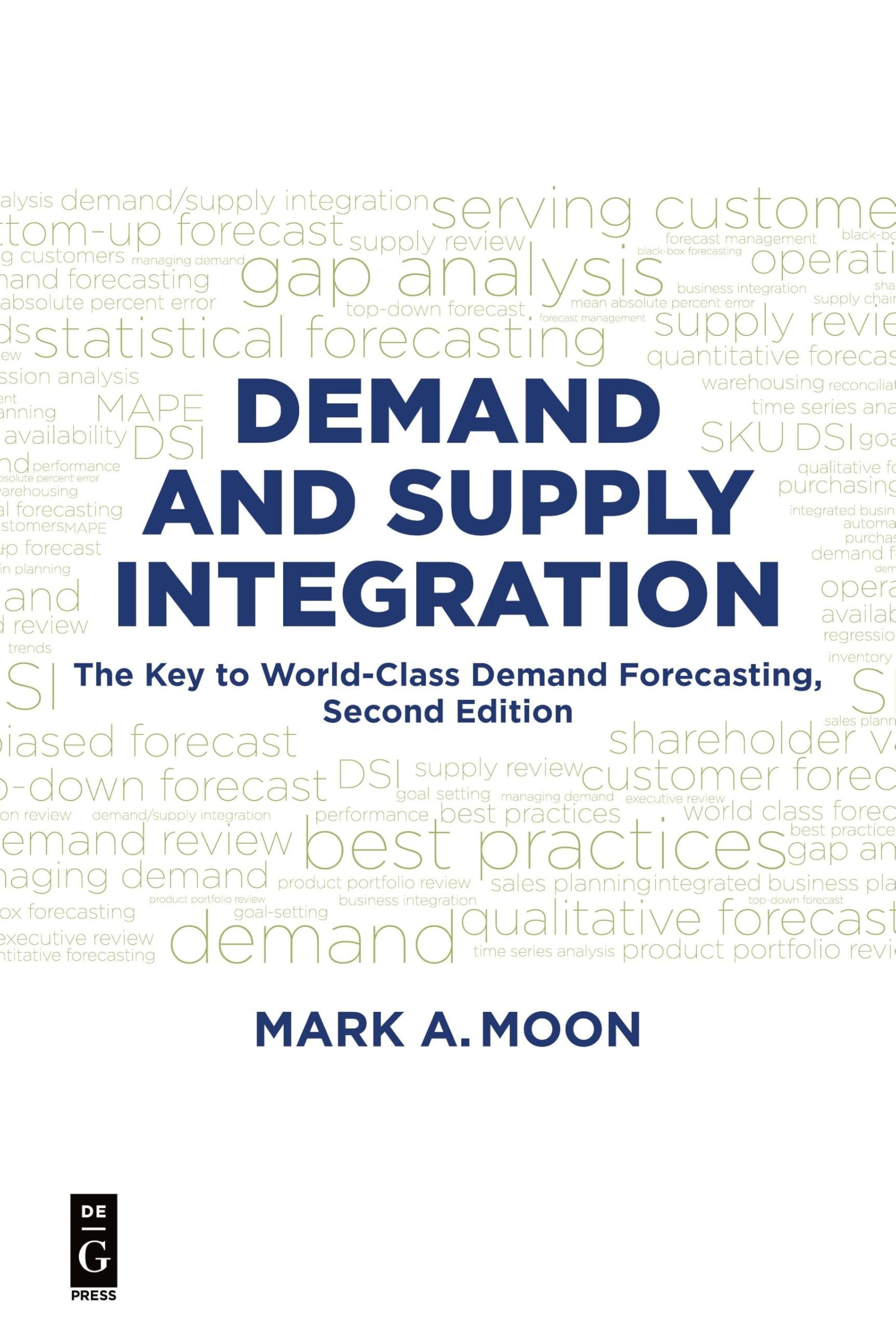 Demand and Supply Integration: The Key to World-Class Demand Forecasting, Second Edition