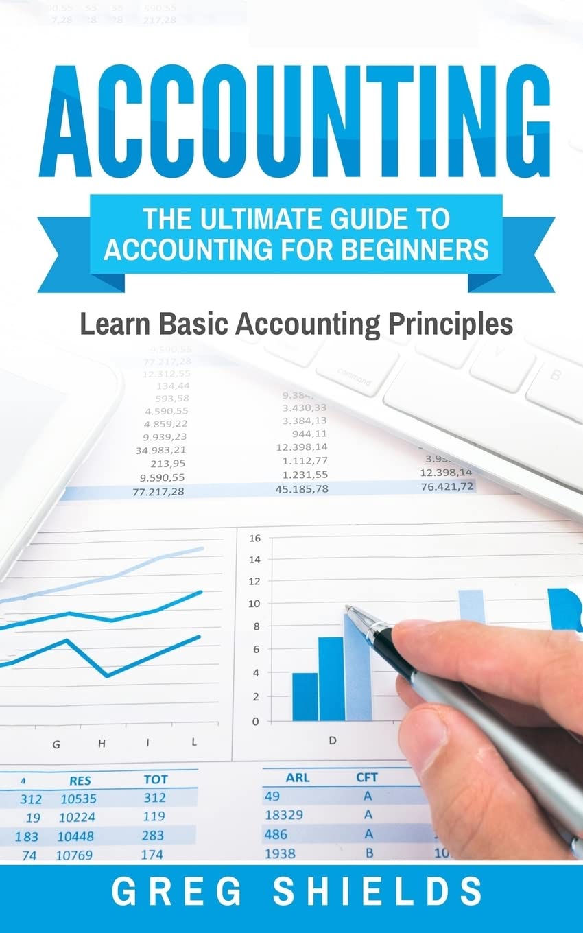 Accounting: The Ultimate Guide to Accounting for Beginners – Learn the Basic Accounting Principles