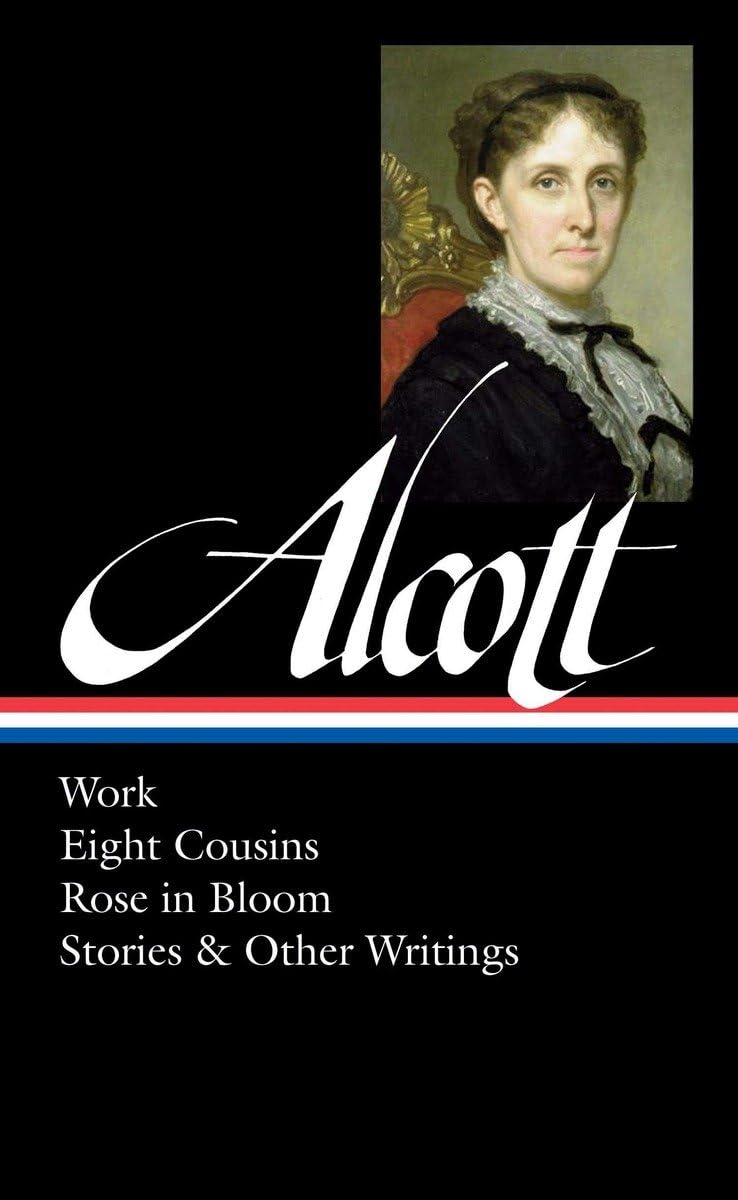 Louisa May Alcott: Work, Eight Cousins, Rose in Bloom, Stories & Other Writings (LOA