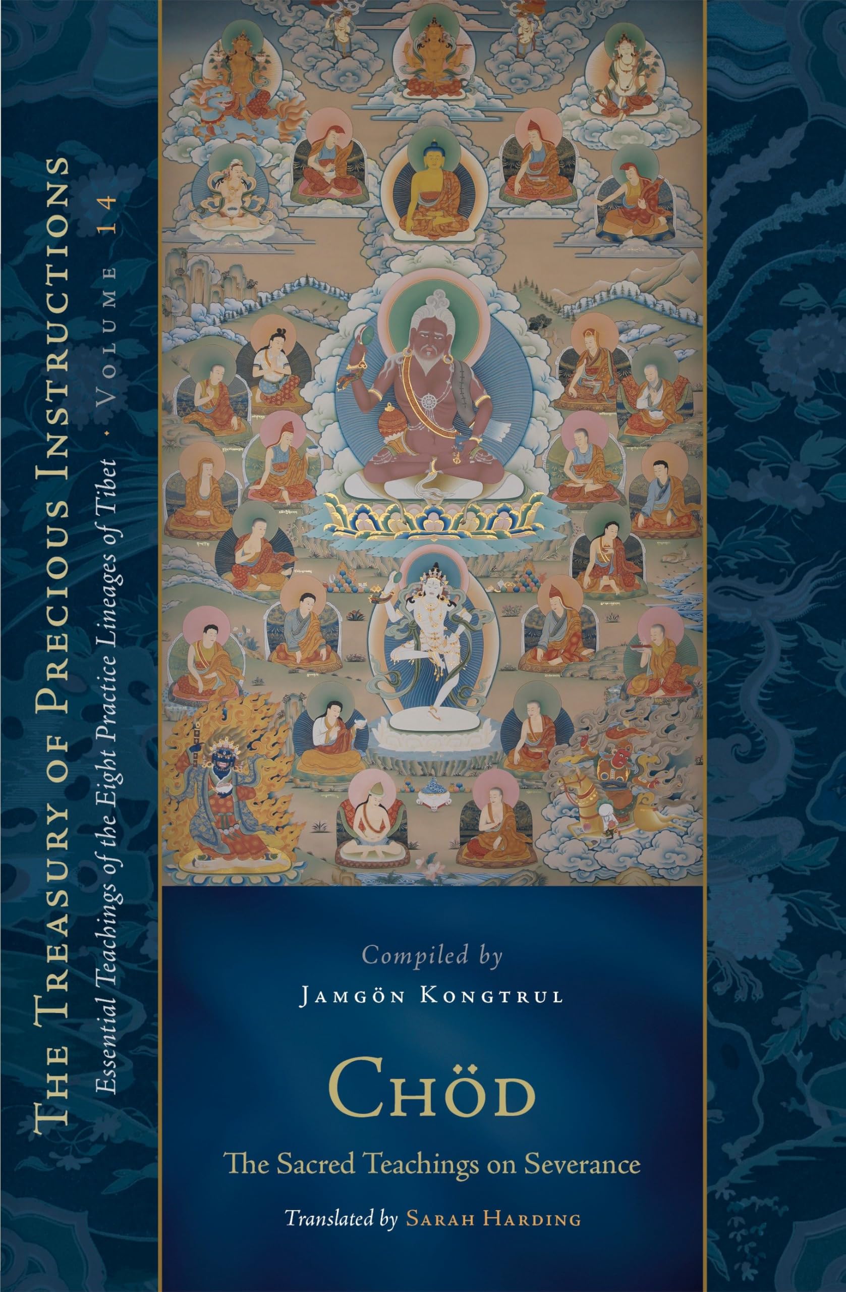 Chod: The Sacred Teachings on Severance: Essential Teachings of the Eight Practice Lineages of Tibet, Volume 14 (The Treasury of Precious Instructions)