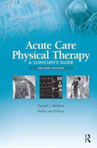 Acute Care Physical Therapy: A Clinician’s Guide