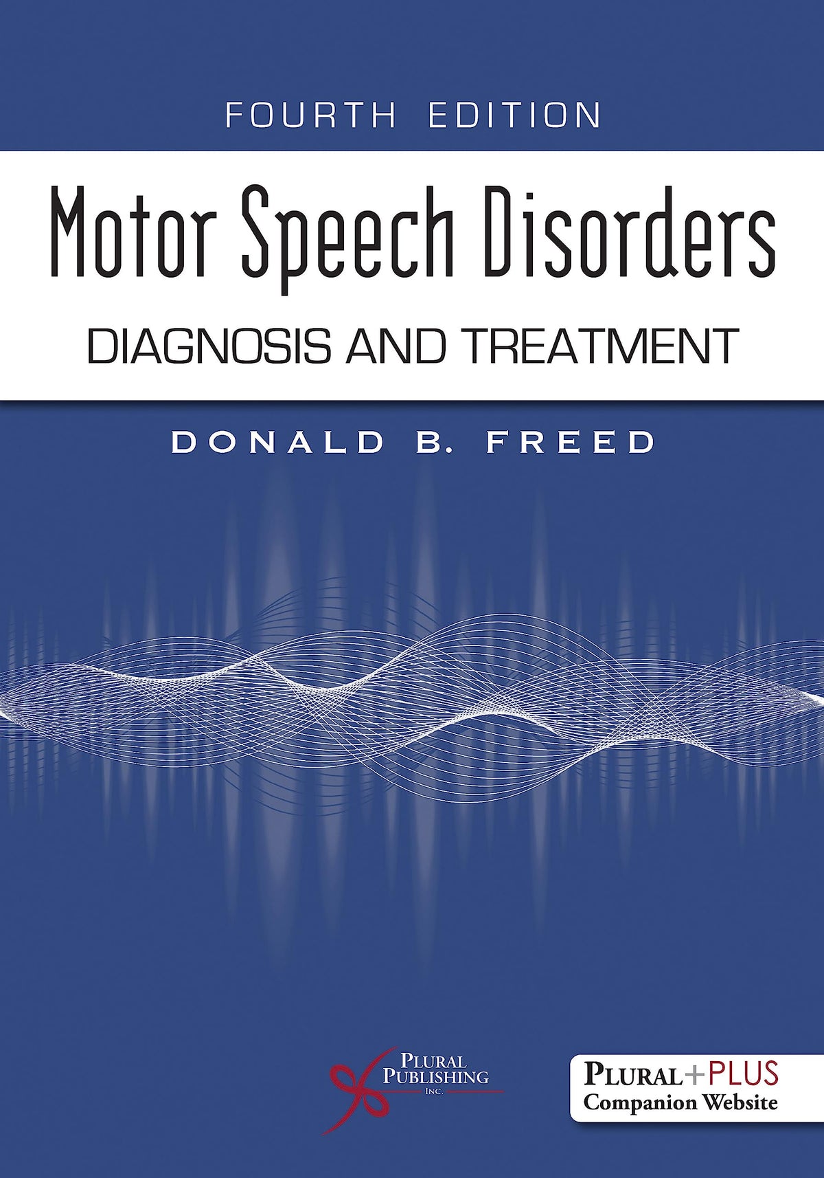 Motor Speech Disorders: Diagnosis and Treatment, Fourth Edition