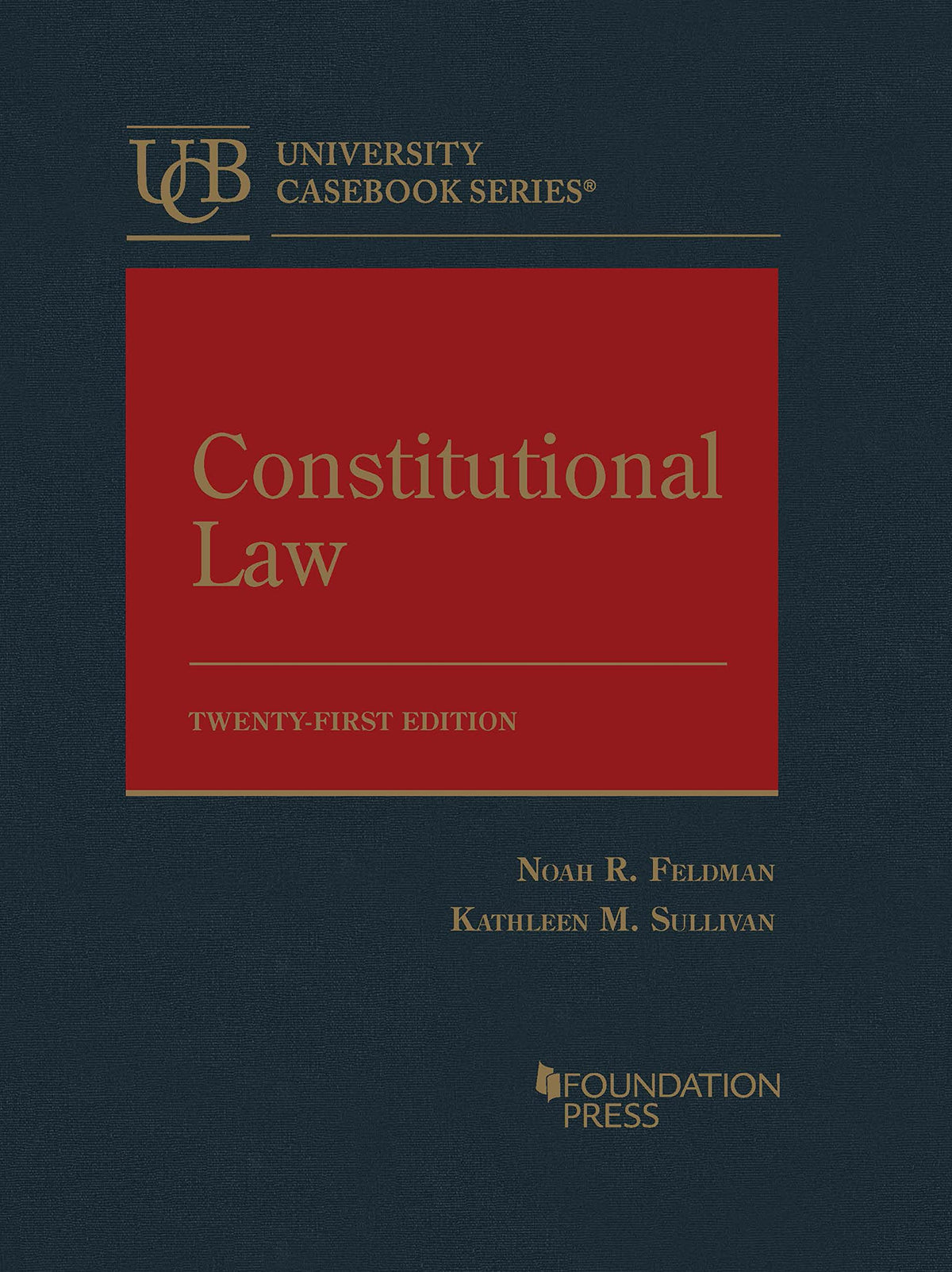 Constitutional Law (University Casebook Series)