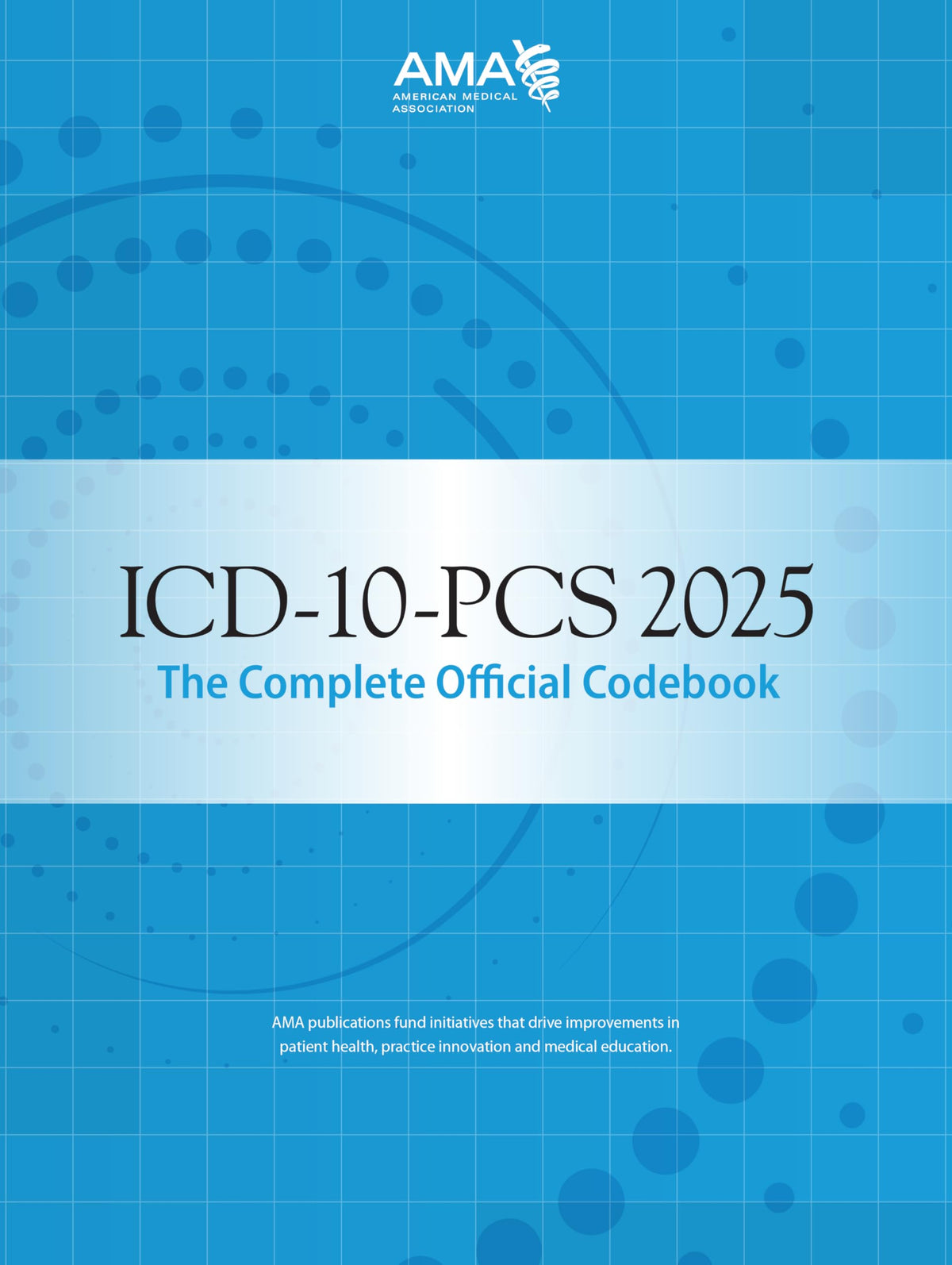ICD-10-PCS 2025: The Complete Official Codebook