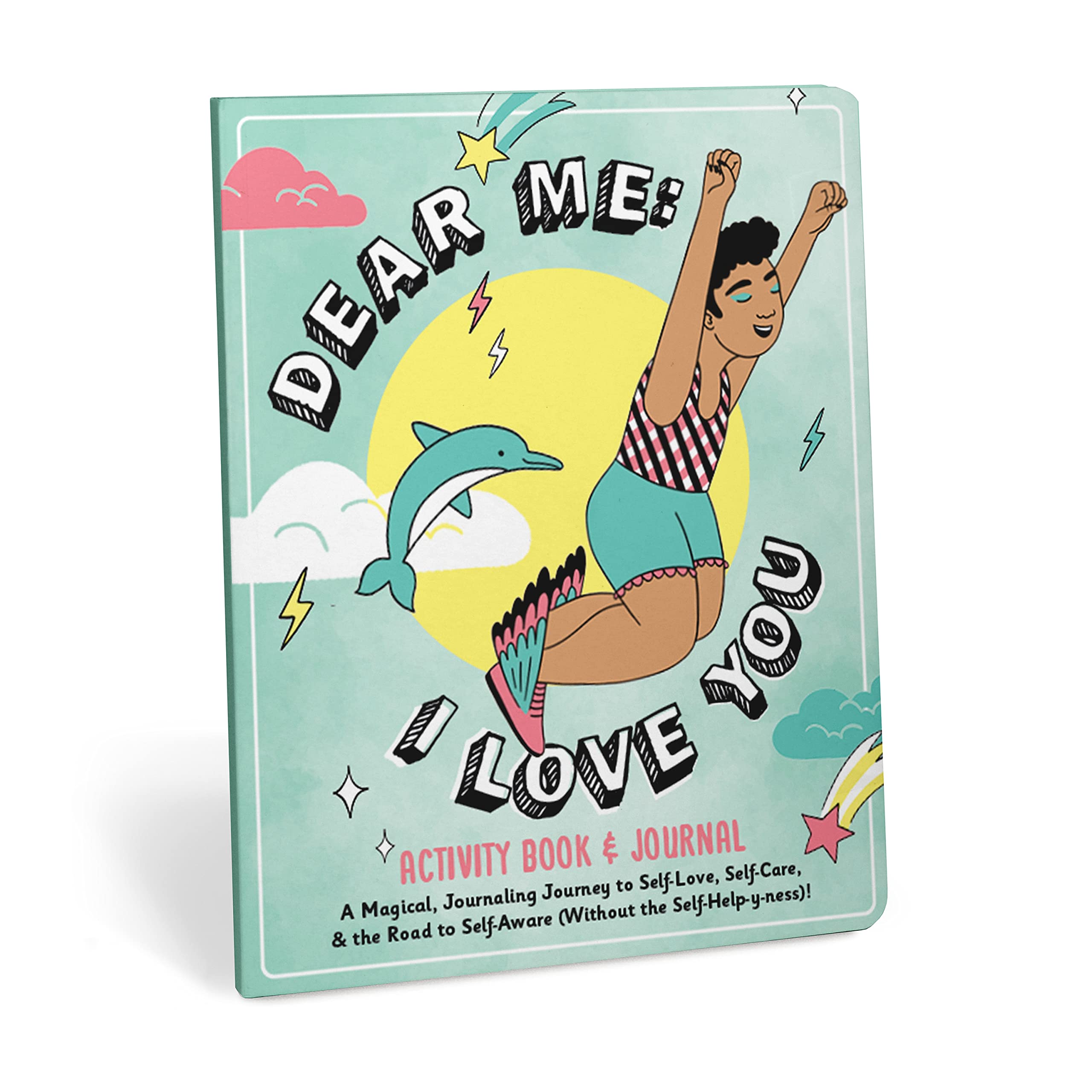 Dear Me: I Love You Activity Book & Journal: A Magical Journaling Journey to Self-Love, Self-Care & the Road to Self-Aware (Without the Self-Helpy-Ness)! — used book cover