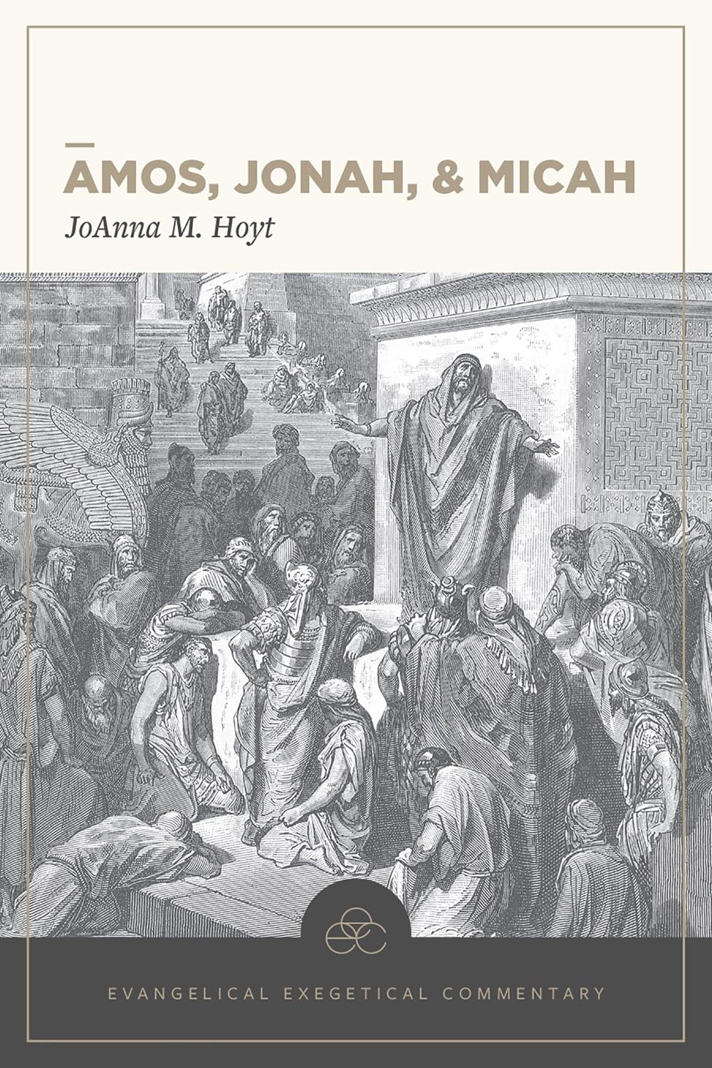 Amos, Jonah, & Micah (Evangelical Exegetical Commentary)