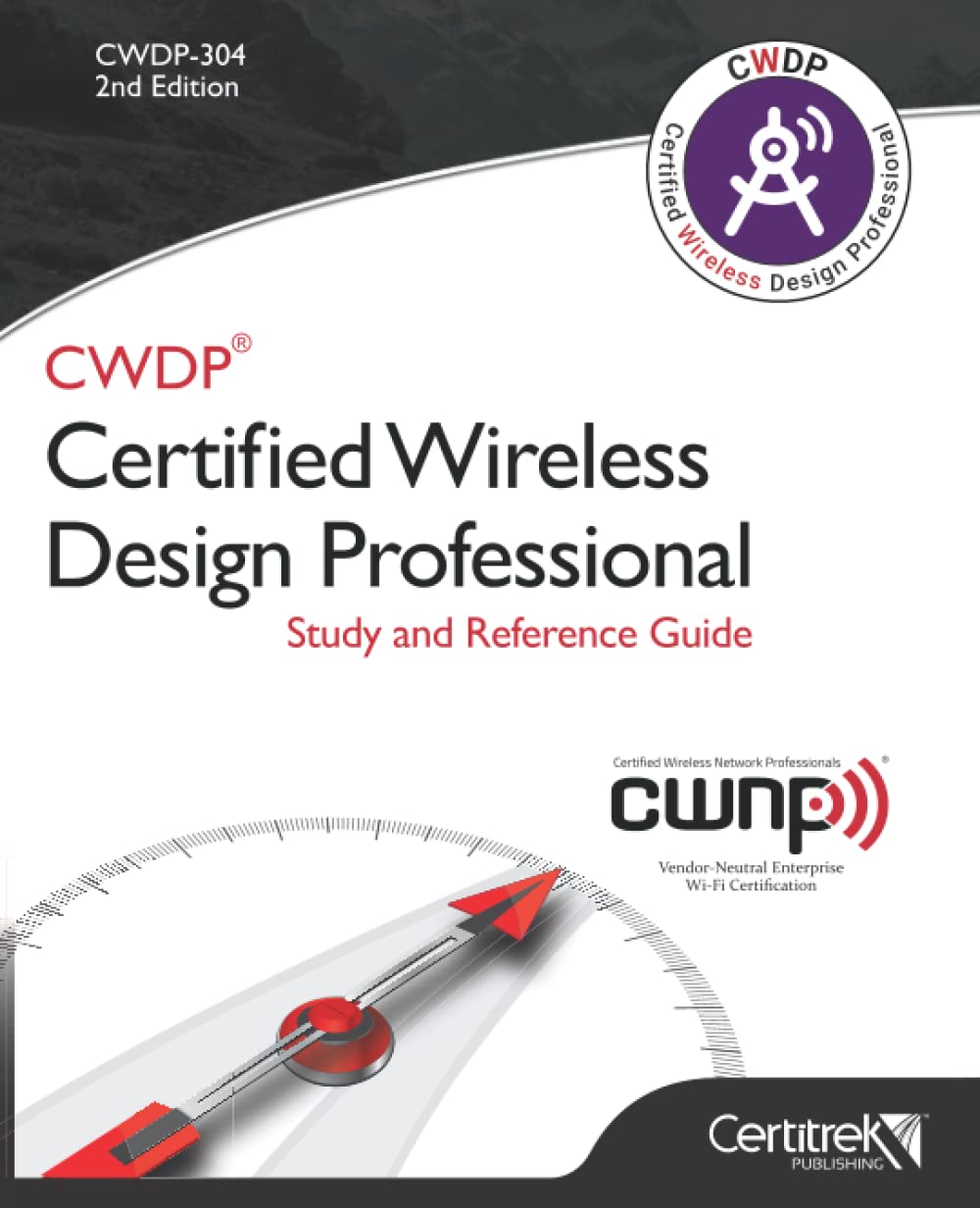CWDP-304 Certified Wireless Design Professional Study and Reference Guide: Study and Reference Guide