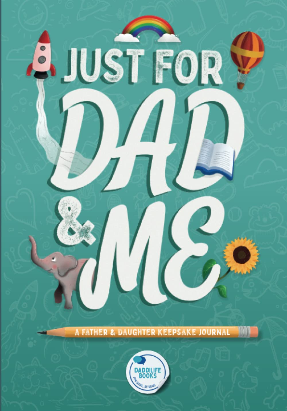 Just For Dad and Me: A Father and Daughter keepsake journal to bond over, record precious memories, and create meaningful conversations (Unique Dad and Daughter Book).