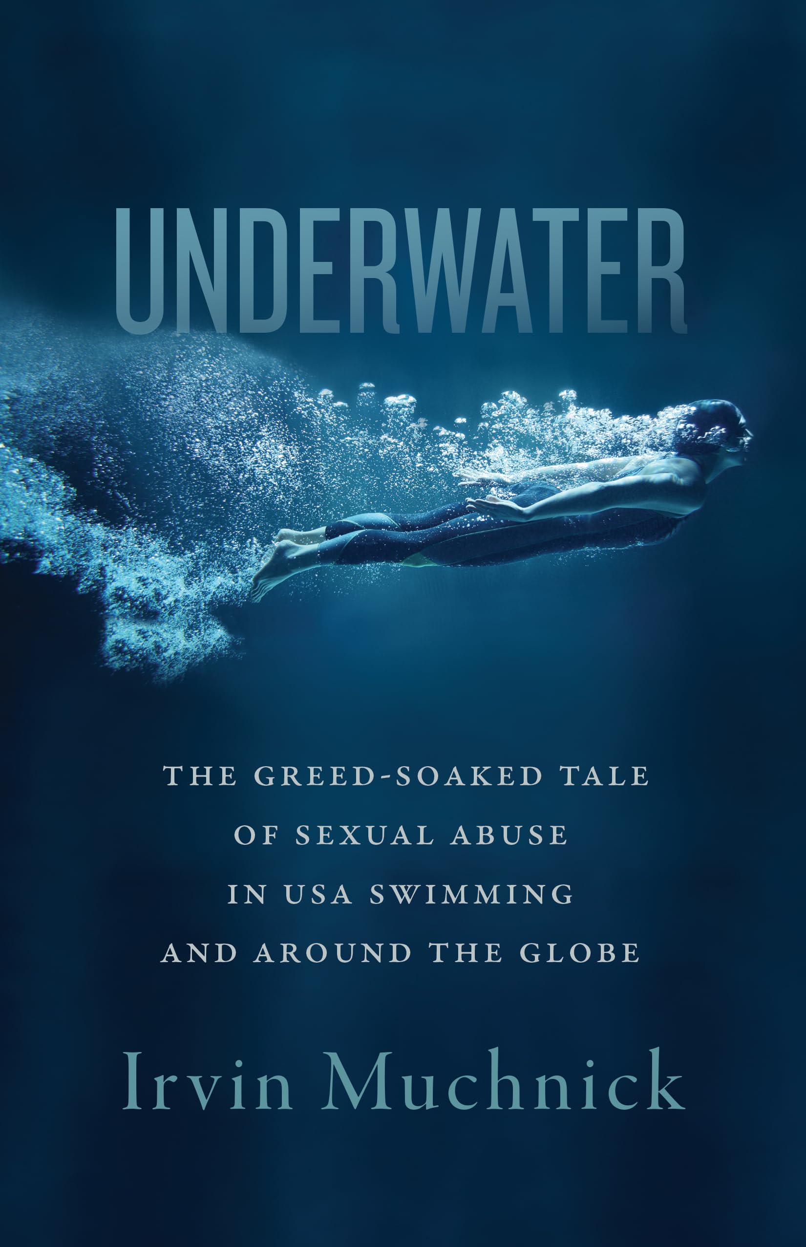 Underwater: The Greed-Soaked Tale of Sexual Abuse in USA Swimming and around the Globe