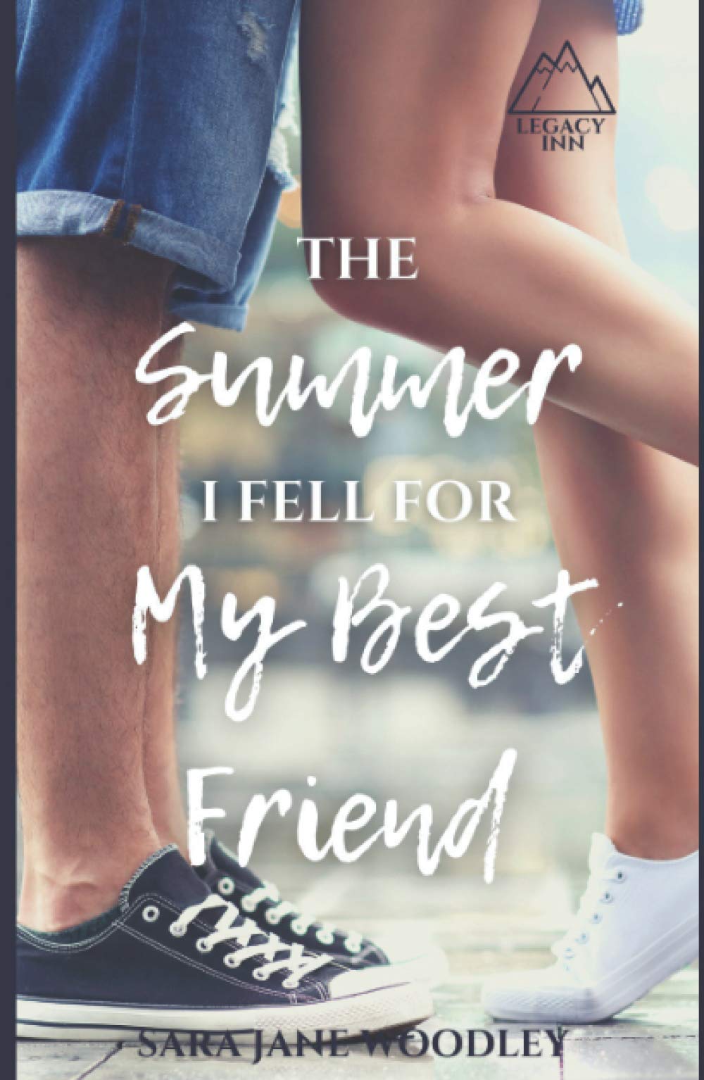 The Summer I Fell for My Best Friend: A Sweet, Heart-Felt Summer Romance (Legacy Inn)