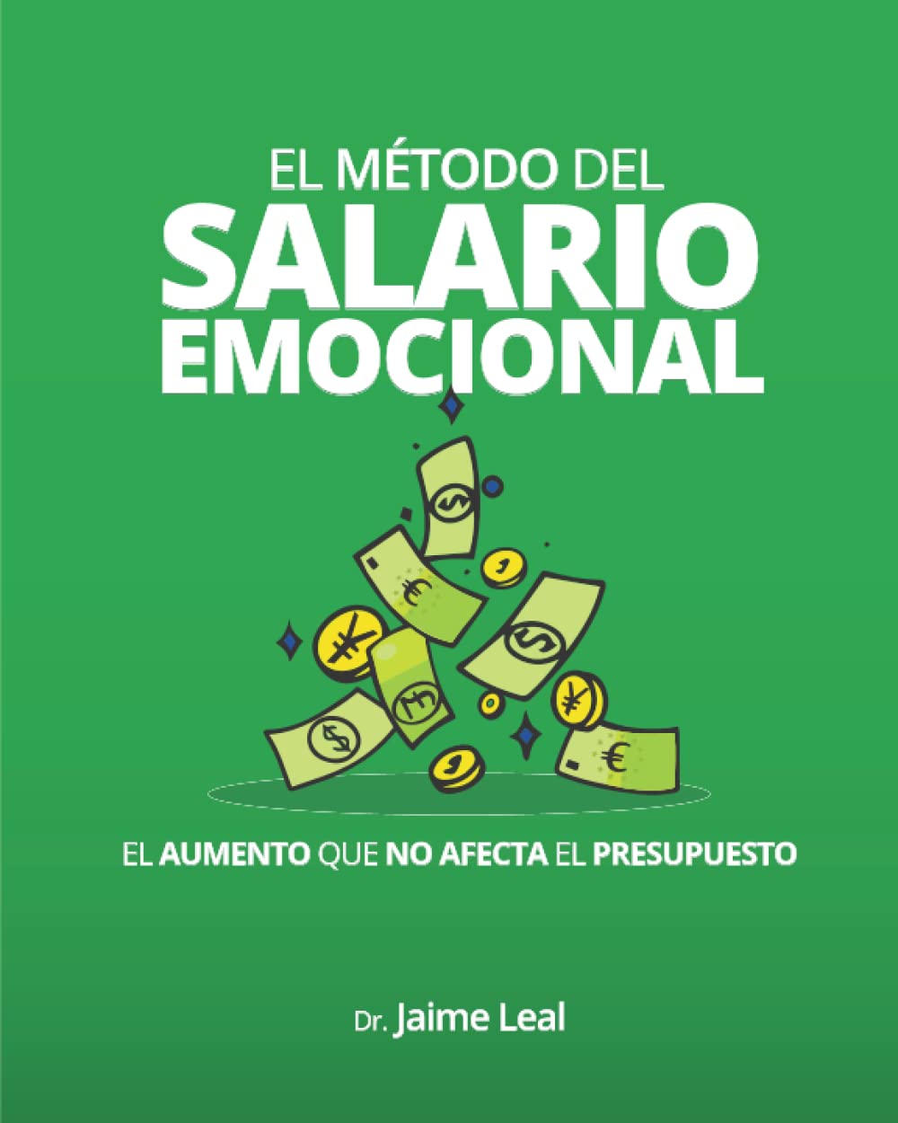 El método del salario emocional: El aumento que no afecta el presupuesto (Spanish Edition)