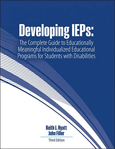 Developing IEPs: The Complete Guide to Educationally Meaningful Individualized Educational Programs for Students with Disabilities