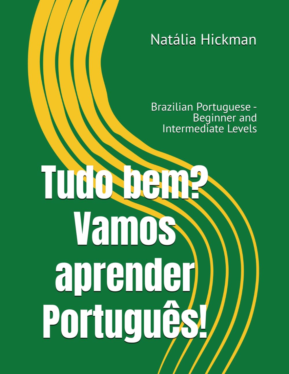 Tudo bem? Vamos aprender Português!: Brazilian Portuguese - Beginner and Intermediate Levels (Portuguese Edition)