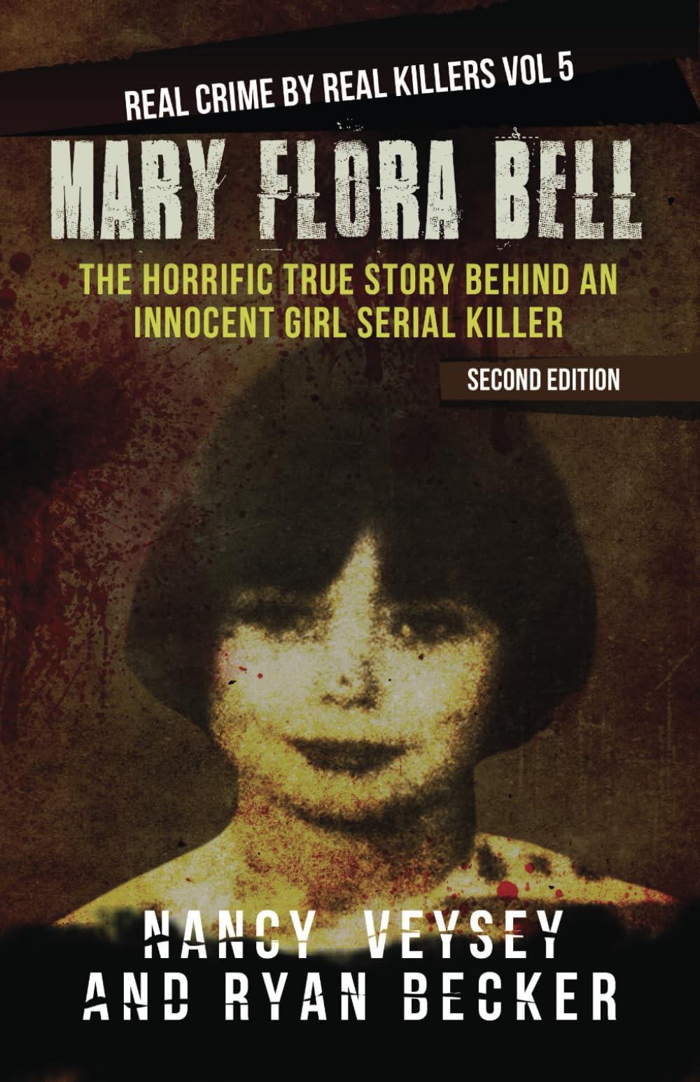 Mary Flora Bell: The Horrific True Story Behind An Innocent Girl Serial Killer (Real Crime by Real Killers)