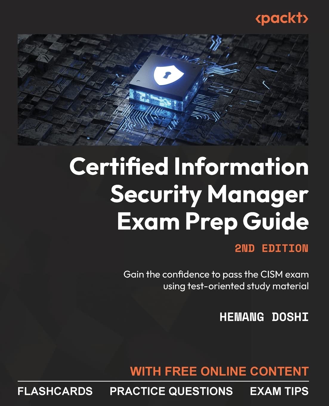 Certified Information Security Manager Exam Prep Guide: Gain the confidence to pass the CISM exam using test-oriented study material
